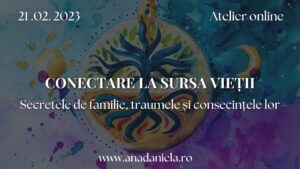 Conectare la sursa vieții - Secretele de familie, traumele și consecințele lor - Ana Daniela Tanasuc